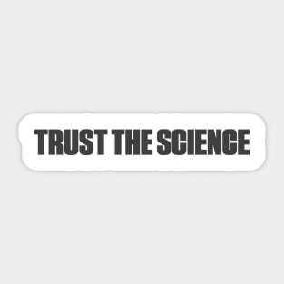 Trust the Science Sticker